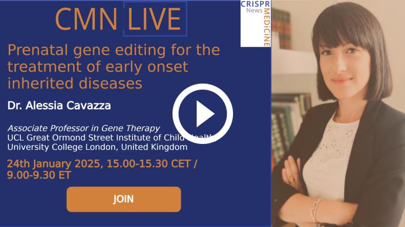 2025-02-07 CMN Live: Prenatal gene editing for the treatment of early onset inherited diseases