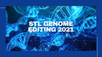 STL Genome Editing 2021…Virtually A New Beginning