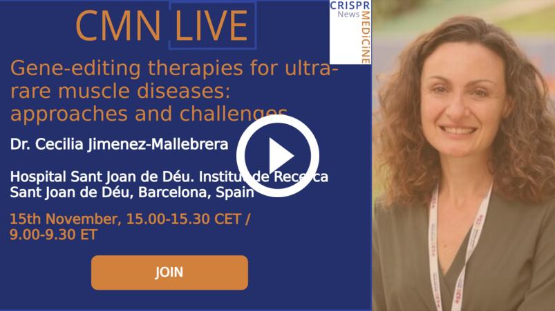 2024-09-15 CMN Live: Gene-editing therapies for ultra-rare muscle diseases: approaches and challenges