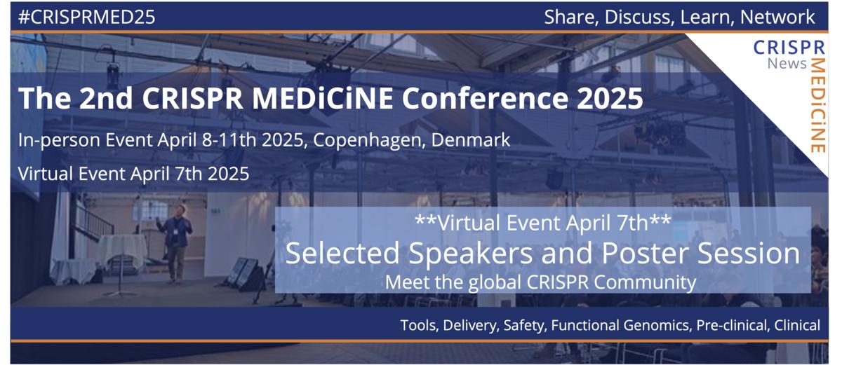 The 2nd CRISPR Medicine Conference Copenhagen, April 711th 2025